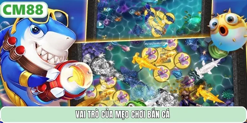 Vai trò của mẹo chơi bắn cá